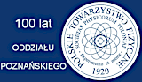 100-lecie Oddziału Poznańskiego PTF